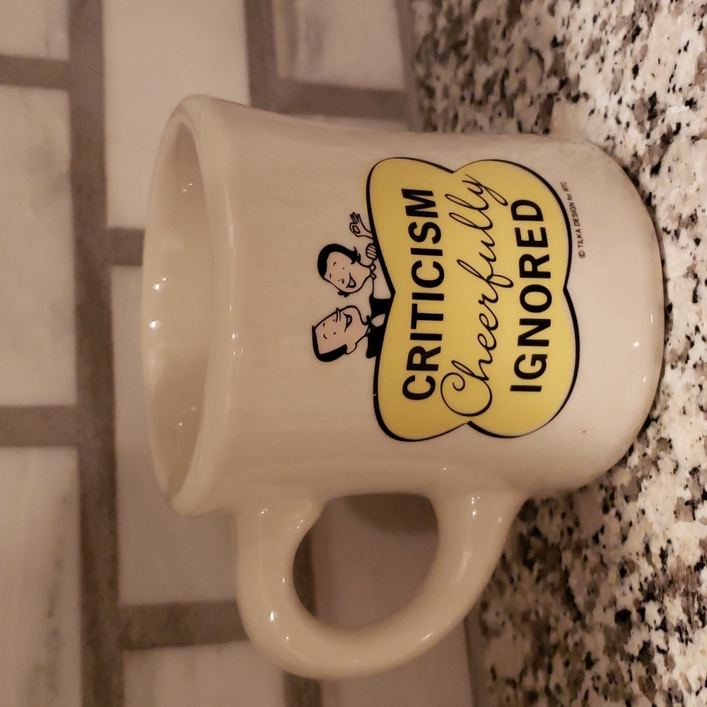 Criticism Cheerfully Ignored Mug !